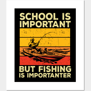 School Is Important But Fishing Is Importanter Posters and Art